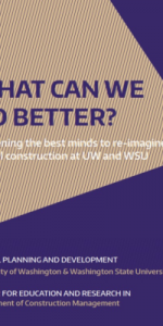 What can we do better? Convening the best minds to re-imaging capital construction at UW and WSU (2016)